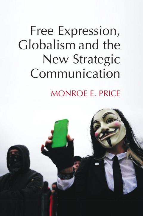 Monroe Price: Free Expression, Globalism and the New Strategic Communication